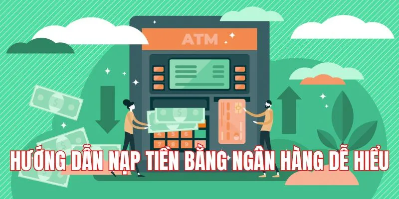Hướng dẫn nạp tiền Fun88 bằng ngân hàng dễ hiểu