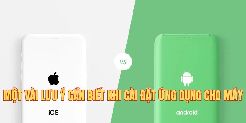 Một vài lưu ý cần biết khi cài đặt ứng dụng cho máy
